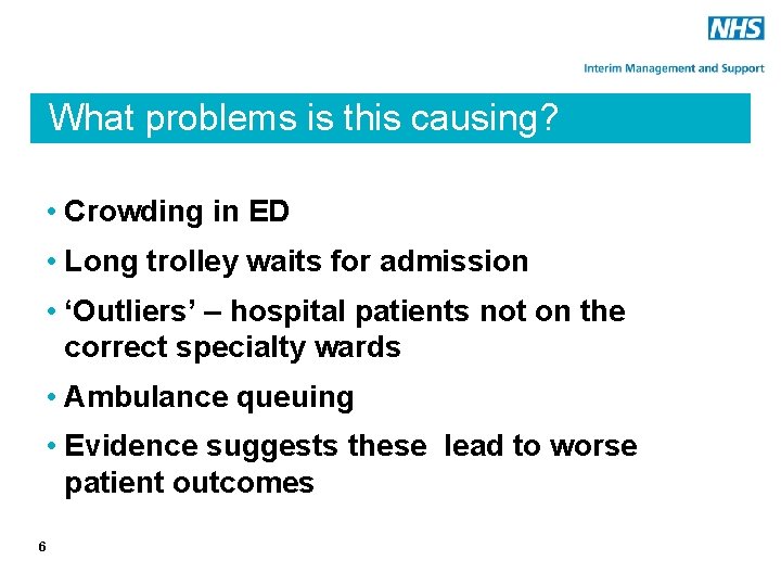 What problems is this causing? • Crowding in ED • Long trolley waits for