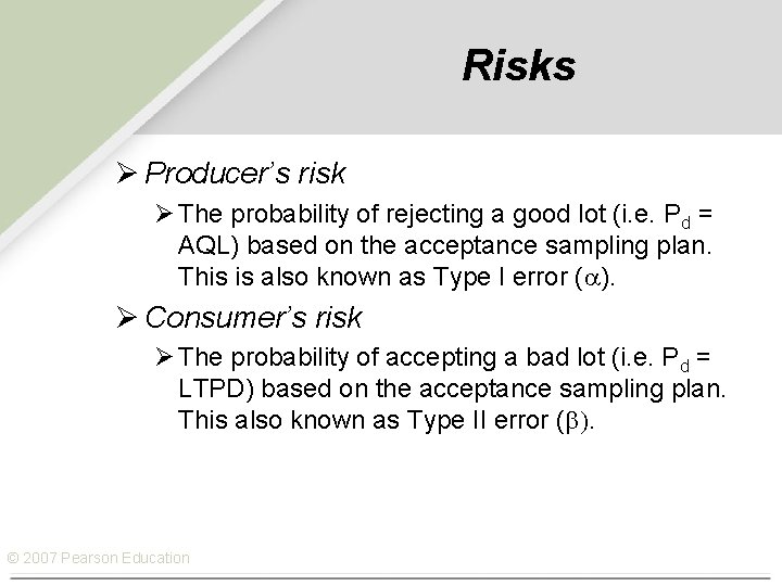 Risks Ø Producer’s risk Ø The probability of rejecting a good lot (i. e.