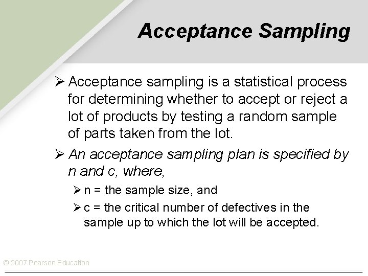 Acceptance Sampling Ø Acceptance sampling is a statistical process for determining whether to accept