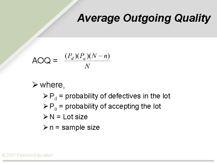 Average Outgoing Quality AOQ = Ø where, Ø Pd = probability of defectives in