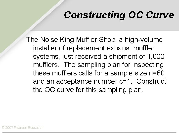 Constructing OC Curve The Noise King Muffler Shop, a high-volume installer of replacement exhaust