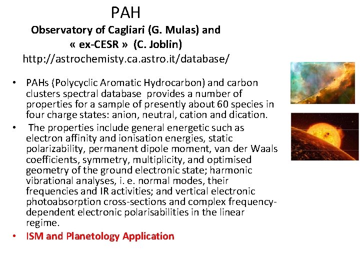 PAH Observatory of Cagliari (G. Mulas) and « ex-CESR » (C. Joblin) http: //astrochemisty.