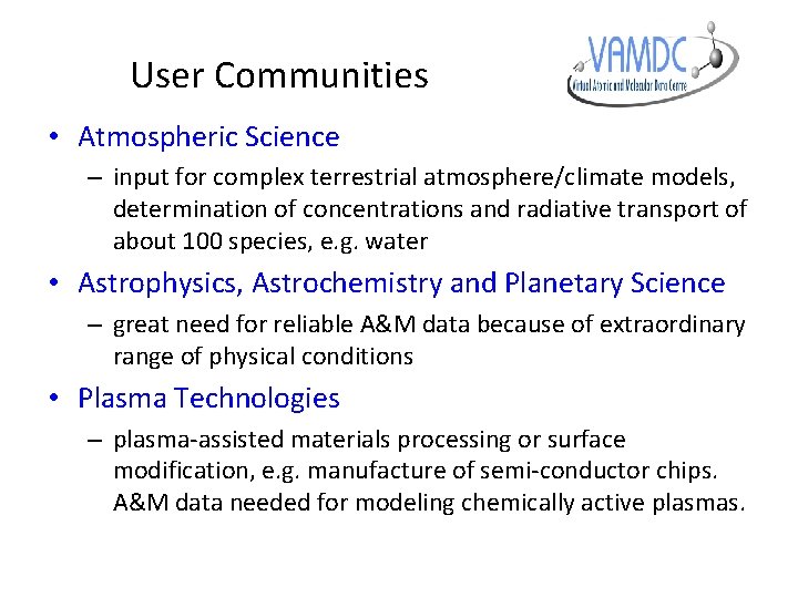 User Communities • Atmospheric Science – input for complex terrestrial atmosphere/climate models, determination of