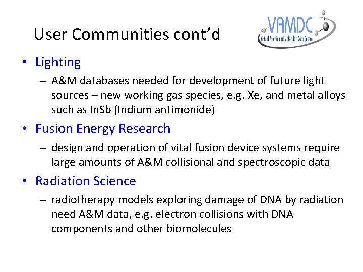 User Communities cont’d • Lighting – A&M databases needed for development of future light