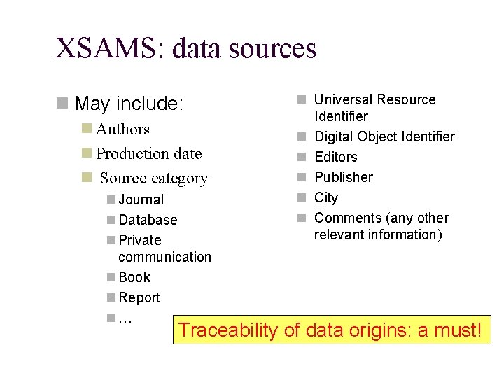 XSAMS: data sources May include: Authors Production date Source category Journal Database Private communication