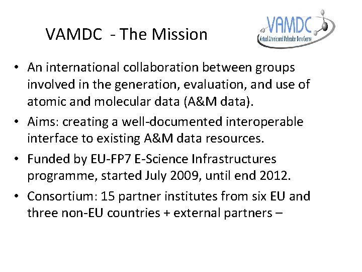 VAMDC - The Mission • An international collaboration between groups involved in the generation,