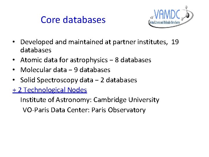 Core databases • Developed and maintained at partner institutes, 19 databases • Atomic data