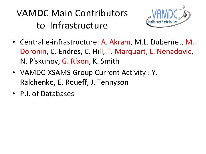VAMDC Main Contributors to Infrastructure • Central e-infrastructure: A. Akram, M. L. Dubernet, M.