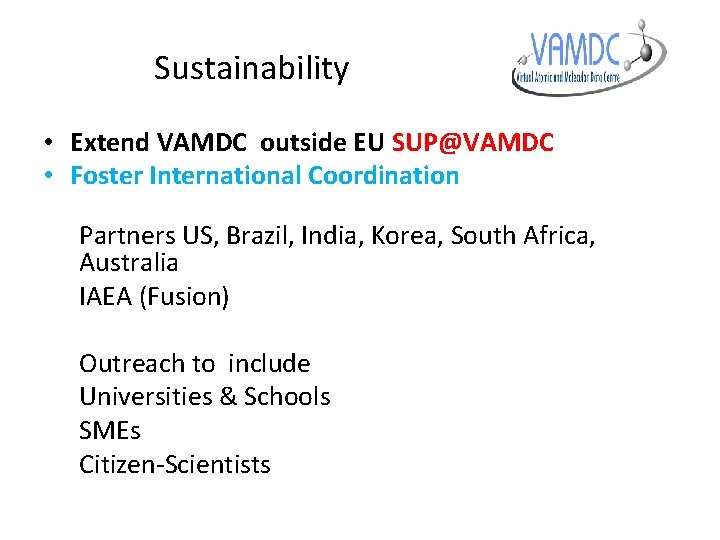 Sustainability • Extend VAMDC outside EU SUP@VAMDC • Foster International Coordination Partners US, Brazil,