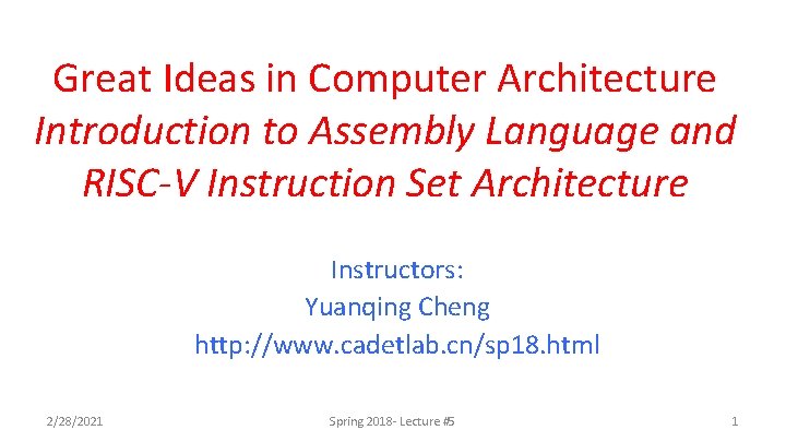 Great Ideas in Computer Architecture Introduction to Assembly Language and RISC-V Instruction Set Architecture