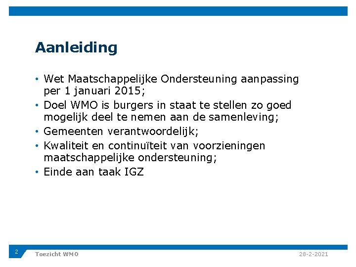 Aanleiding • Wet Maatschappelijke Ondersteuning aanpassing per 1 januari 2015; • Doel WMO is