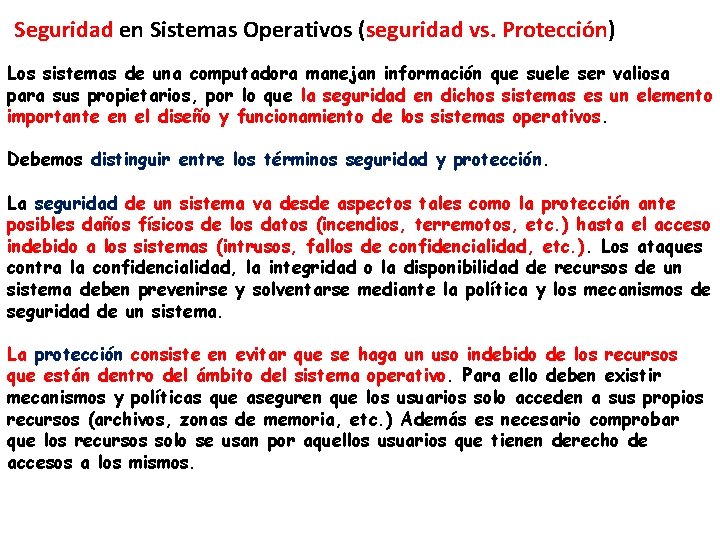 Seguridad en Sistemas Operativos (seguridad vs. Protección) Los sistemas de una computadora manejan información Seguridad en Sistemas Operativos (seguridad vs. Protección) Los sistemas de una computadora manejan información