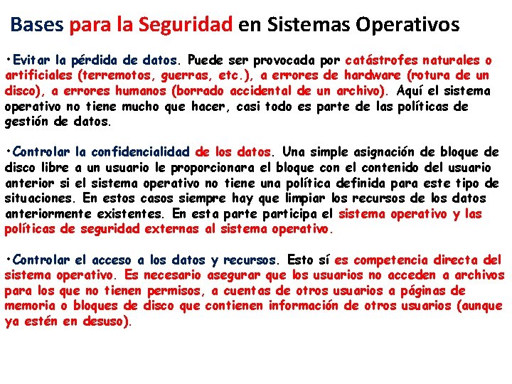 Bases para la Seguridad en Sistemas Operativos • Evitar la pérdida de datos. Puede Bases para la Seguridad en Sistemas Operativos • Evitar la pérdida de datos. Puede