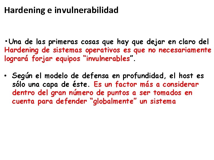 Hardening e invulnerabilidad • Una de las primeras cosas que hay que dejar en Hardening e invulnerabilidad • Una de las primeras cosas que hay que dejar en
