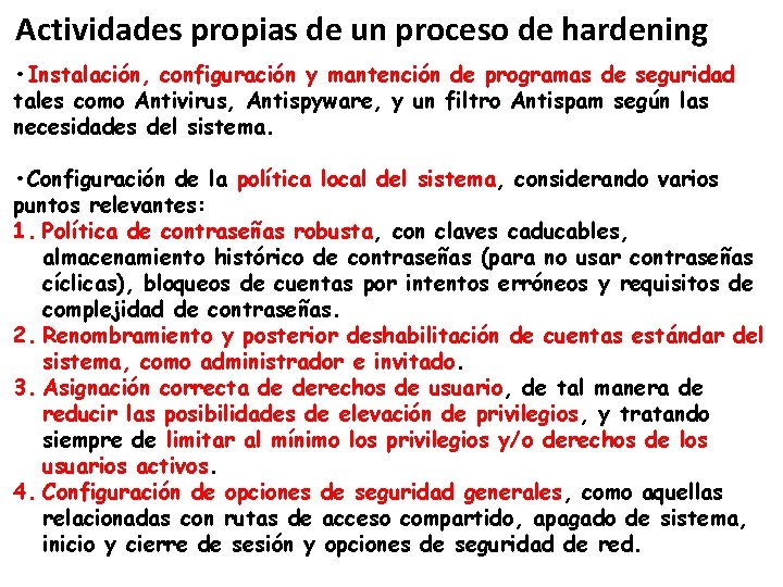 Actividades propias de un proceso de hardening • Instalación, configuración y mantención de programas Actividades propias de un proceso de hardening • Instalación, configuración y mantención de programas