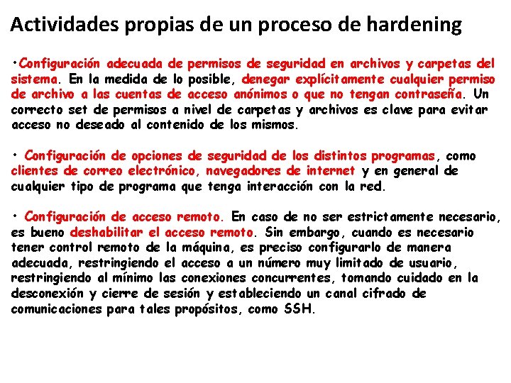 Actividades propias de un proceso de hardening • Configuración adecuada de permisos de seguridad Actividades propias de un proceso de hardening • Configuración adecuada de permisos de seguridad
