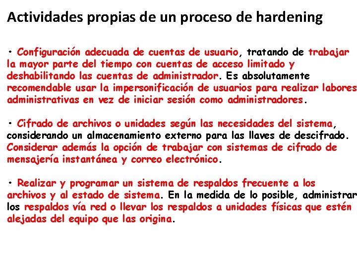 Actividades propias de un proceso de hardening • Configuración adecuada de cuentas de usuario, Actividades propias de un proceso de hardening • Configuración adecuada de cuentas de usuario,