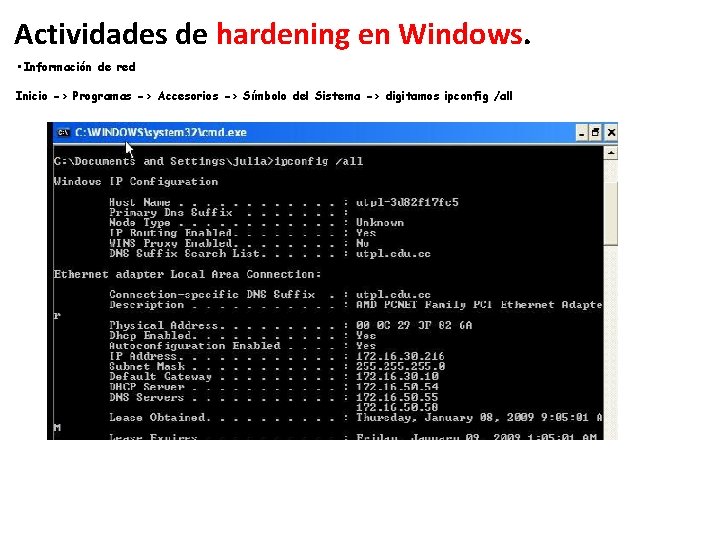 Actividades de hardening en Windows. • Información de red Inicio -> Programas -> Accesorios Actividades de hardening en Windows. • Información de red Inicio -> Programas -> Accesorios