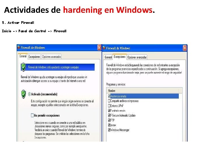 Actividades de hardening en Windows. 5. Activar Firewall Inicio -> Panel de Control -> Actividades de hardening en Windows. 5. Activar Firewall Inicio -> Panel de Control ->