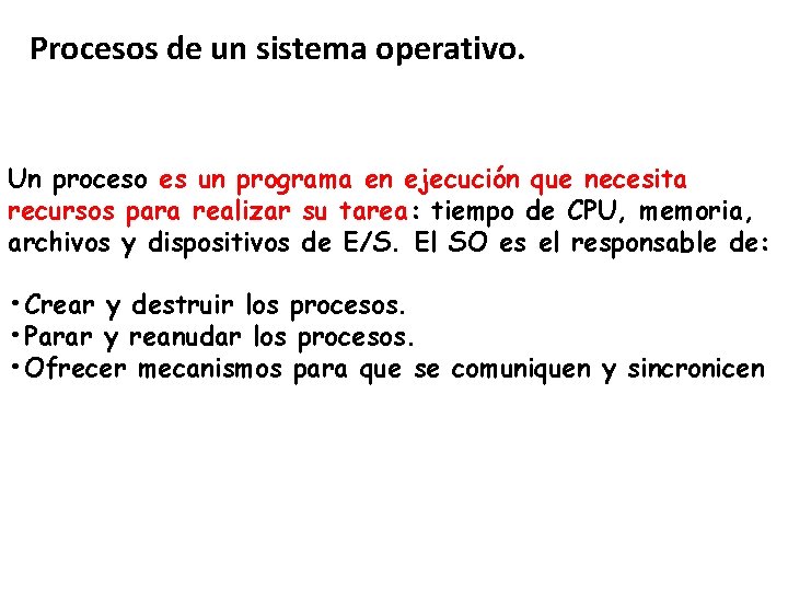 Procesos de un sistema operativo. Un proceso es un programa en ejecución que necesita Procesos de un sistema operativo. Un proceso es un programa en ejecución que necesita