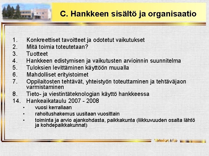 C. Hankkeen sisältö ja organisaatio 1. 2. 3. 4. 5. 6. 7. Konkreettiset tavoitteet