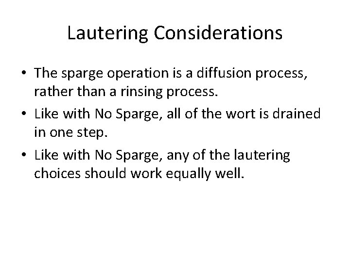 Lautering Considerations • The sparge operation is a diffusion process, rather than a rinsing