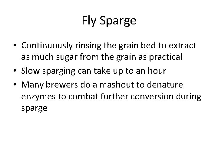 Fly Sparge • Continuously rinsing the grain bed to extract as much sugar from