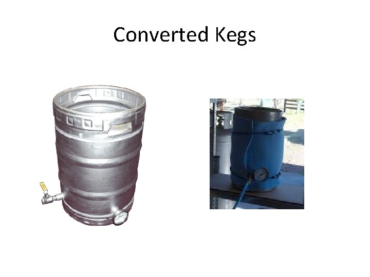 Converted Kegs 