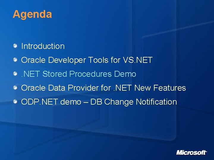 Agenda Introduction Oracle Developer Tools for VS. NET Stored Procedures Demo Oracle Data Provider