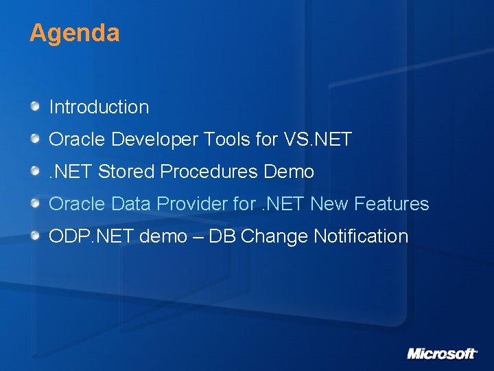 Agenda Introduction Oracle Developer Tools for VS. NET Stored Procedures Demo Oracle Data Provider