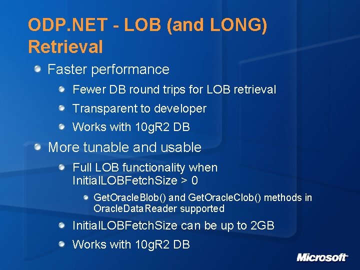 ODP. NET - LOB (and LONG) Retrieval Faster performance Fewer DB round trips for