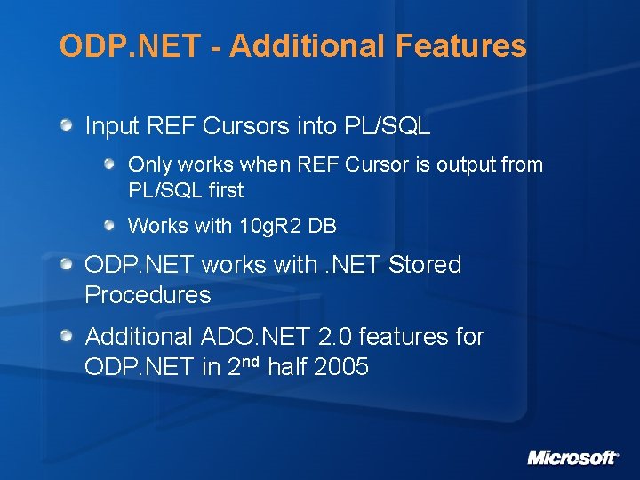 ODP. NET - Additional Features Input REF Cursors into PL/SQL Only works when REF