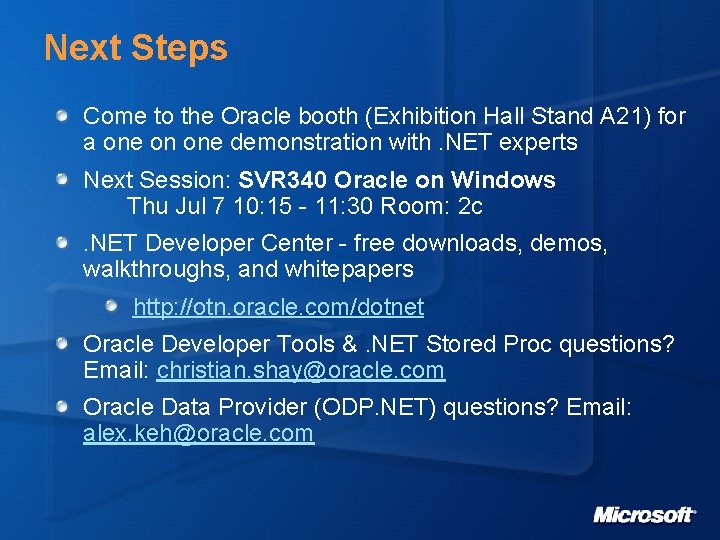 Next Steps Come to the Oracle booth (Exhibition Hall Stand A 21) for a