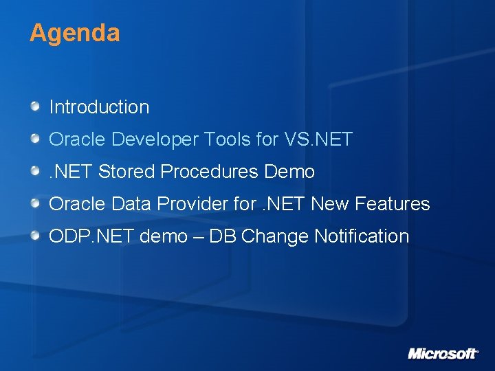 Agenda Introduction Oracle Developer Tools for VS. NET Stored Procedures Demo Oracle Data Provider