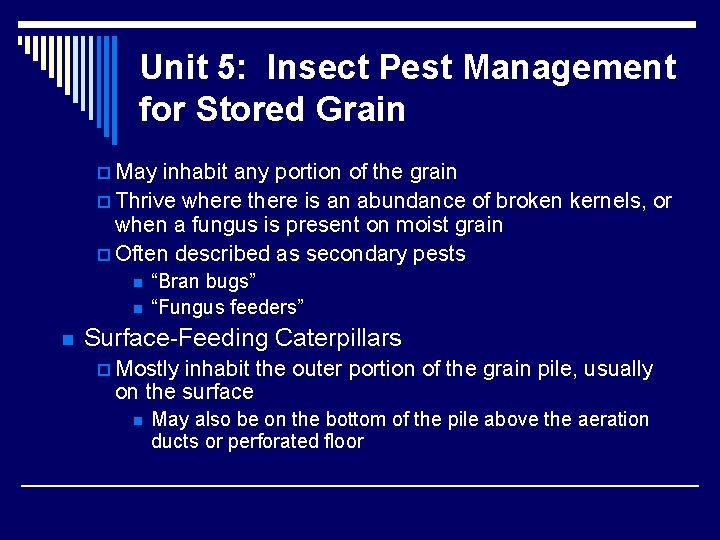 Unit 5: Insect Pest Management for Stored Grain p May inhabit any portion of