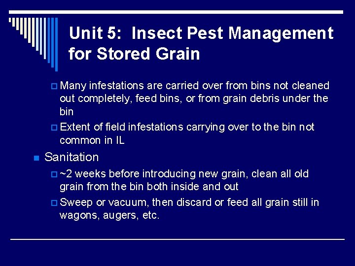 Unit 5: Insect Pest Management for Stored Grain p Many infestations are carried over