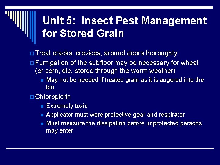 Unit 5: Insect Pest Management for Stored Grain p Treat cracks, crevices, around doors