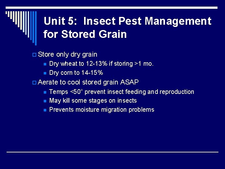 Unit 5: Insect Pest Management for Stored Grain p Store n n only dry
