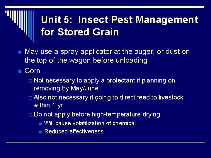 Unit 5: Insect Pest Management for Stored Grain n n May use a spray