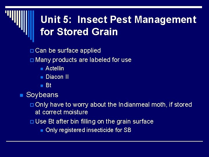 Unit 5: Insect Pest Management for Stored Grain p Can be surface applied p