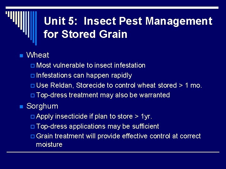 Unit 5: Insect Pest Management for Stored Grain n Wheat p Most vulnerable to