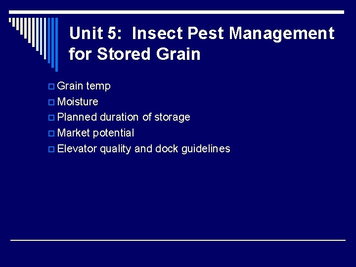 Unit 5: Insect Pest Management for Stored Grain p Grain temp p Moisture p