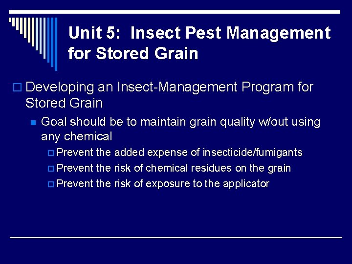 Unit 5: Insect Pest Management for Stored Grain o Developing an Insect-Management Program for