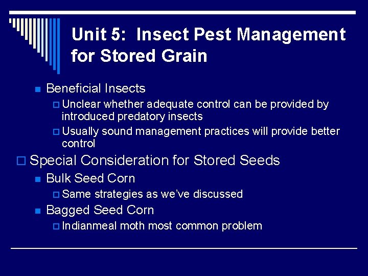 Unit 5: Insect Pest Management for Stored Grain n Beneficial Insects p Unclear whether