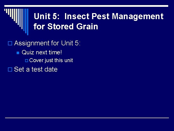 Unit 5: Insect Pest Management for Stored Grain o Assignment for Unit 5: n