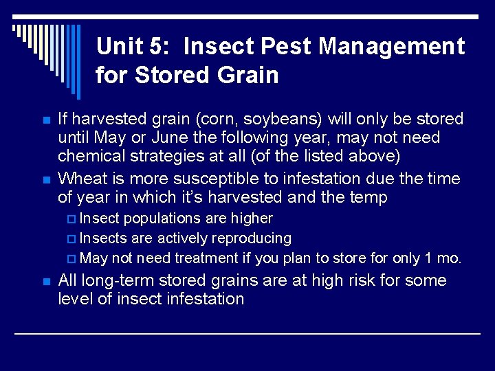 Unit 5: Insect Pest Management for Stored Grain n n If harvested grain (corn,