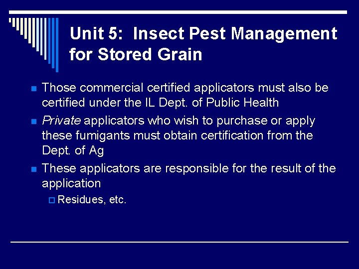 Unit 5: Insect Pest Management for Stored Grain n Those commercial certified applicators must