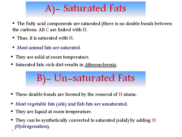 A)- Saturated Fats • The Fatty acid components are saturated (there is no double