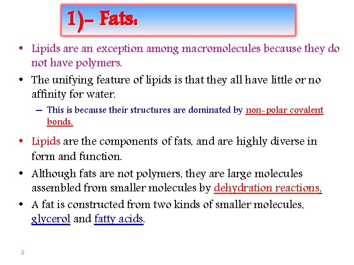 1)- Fats: • Lipids are an exception among macromolecules because they do • not