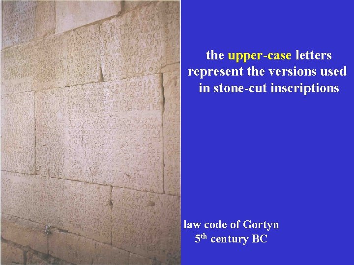 An inscription in the upper-case letters Classical Greek represent the versions used in stone-cut An inscription in the upper-case letters Classical Greek represent the versions used in stone-cut